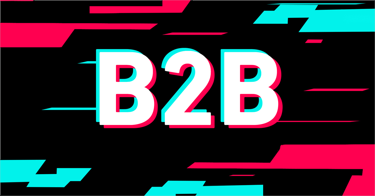 B2B品牌的全球新玩法：用TikTok打通B2B品牌出海的新路径